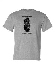 Train Hard Fight Easy T-Shirt