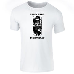 Train Hard Fight Easy T-Shirt